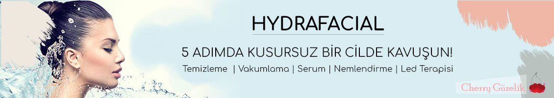 Hydrafacial cilt bakımı, nedir ne işe yarar